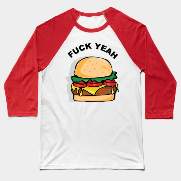 Fuck Yeah Burgers!!! Baseball T-Shirt by Rix